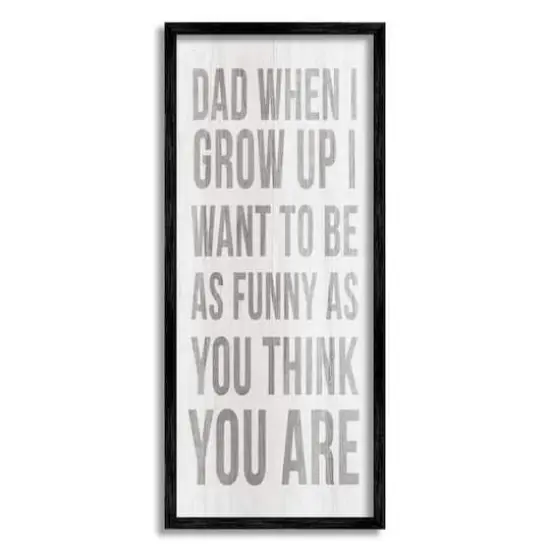 Stupell Industries When I Grow Up Funny Dad Humor Framed Giclee Art Black {1}