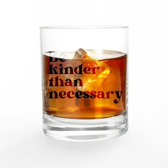 11oz. Be Kinder than Necessary Whiskey Glass {3}