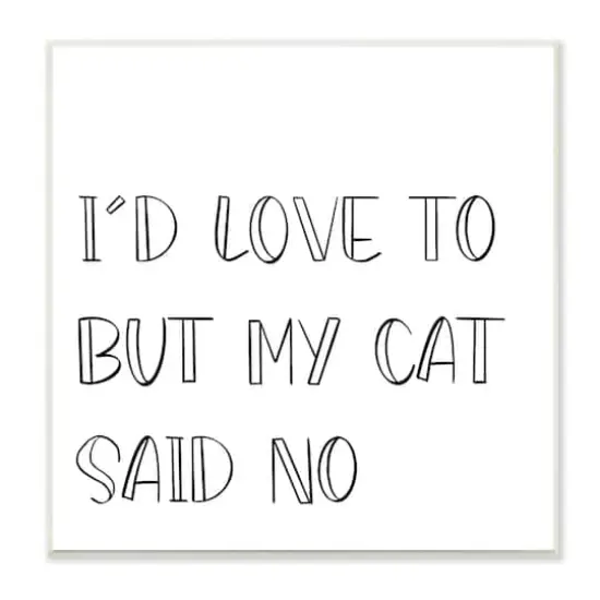 Stupell Industries But My Cat Said No Phrase Pet Humor,12" x 12" {1}