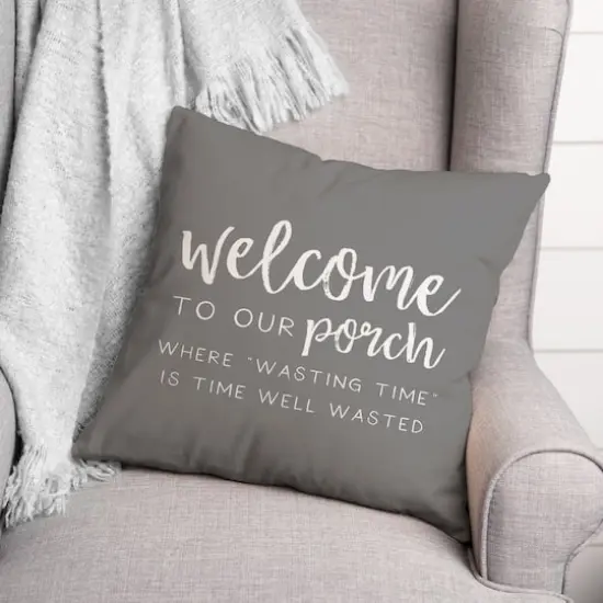18" x 18" Welcome to Our Porch Versatile Throw Pillow Gray {3}
