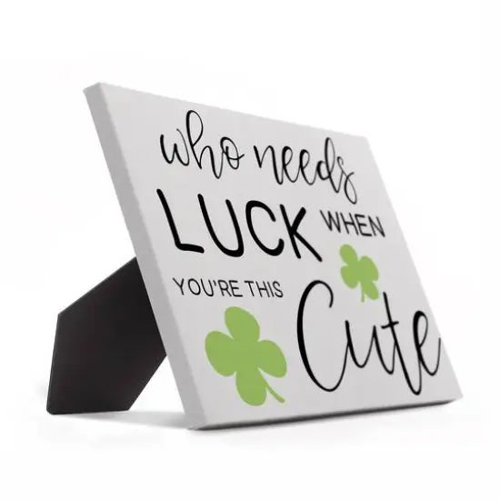 Who Needs Luck 10" x 8" Tabletop Canvas {3}