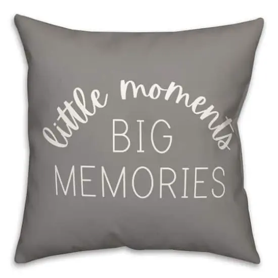 18" Little Moments Big Memories Throw Pillow Gray {1}