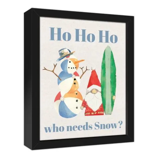 16" Ho Ho Ho Who Needs Snow Christmas Framed Wall Canvas {3}