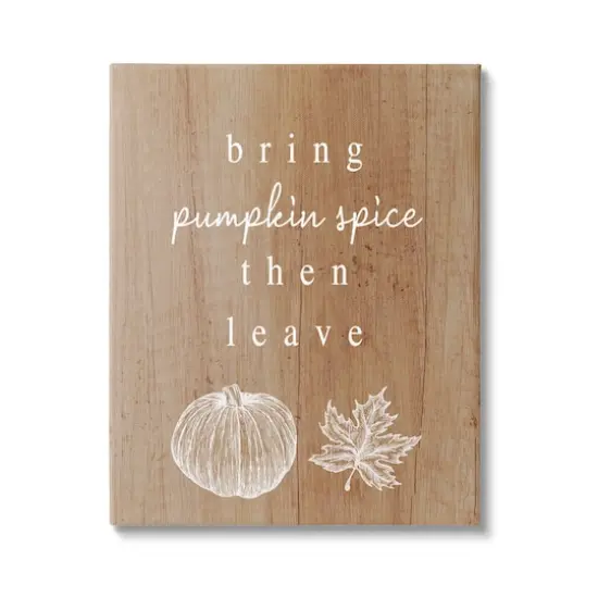 16" x 20" Stupell Industries Bring Pumpkin Spice Then Leave Canvas Wall Art {1}