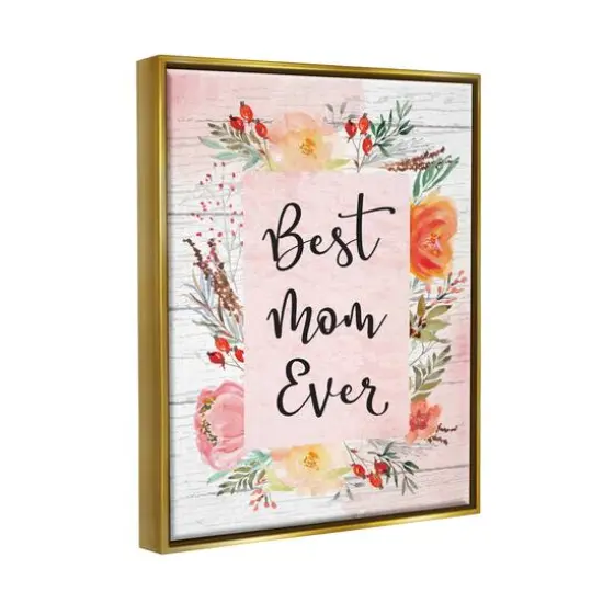 Stupell Industries Best Mom Ever Floral Mother's Day Floater Framed Art Gold {4}
