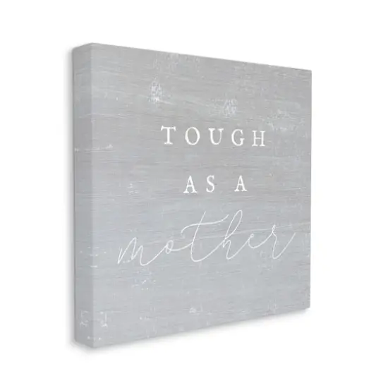 Stupell Industries Grey Tough As A Mother Canvas Wall Art {4}