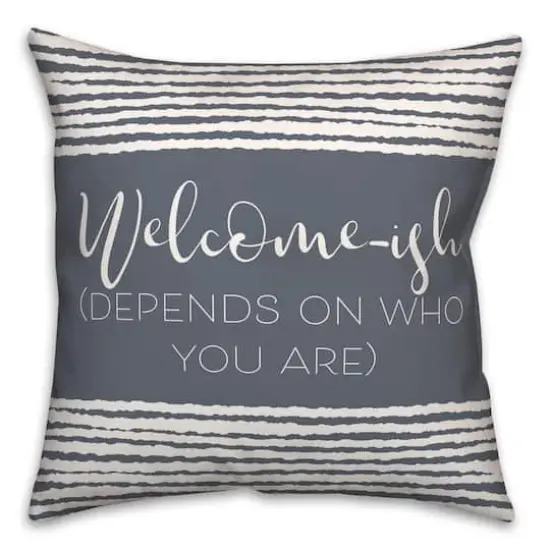 18" x 18" Welcome-ish Throw Pillow Slate {1}
