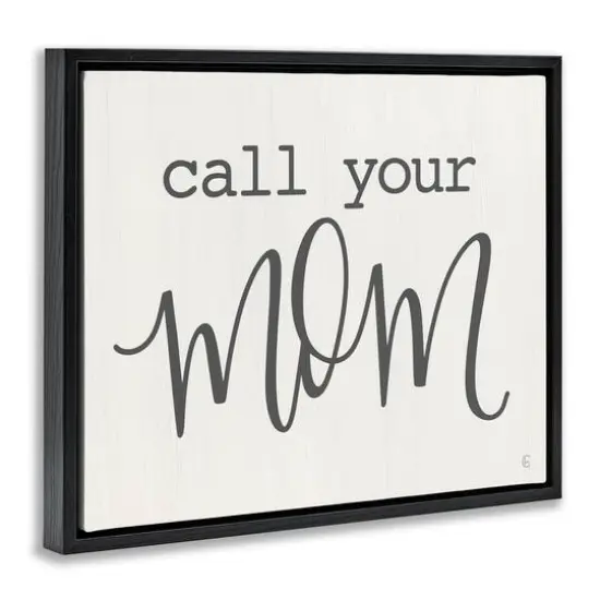 Stupell Industries Call Your Mom Encouraging Casual Typography Phrase Floater Framed Art Black {4}