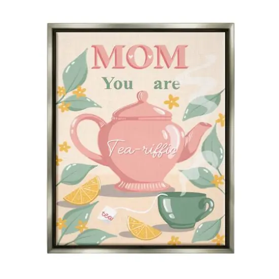 Stupell Industries Mom You Are Tea-riffic Teapot Floater Framed Art Gray {1}