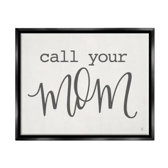 Stupell Industries Call Your Mom Encouraging Casual Typography Phrase Floater Framed Art Black {1}