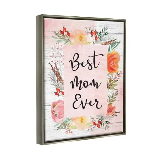 Stupell Industries Best Mom Ever Floral Mother's Day Floater Framed Art Gray {4}