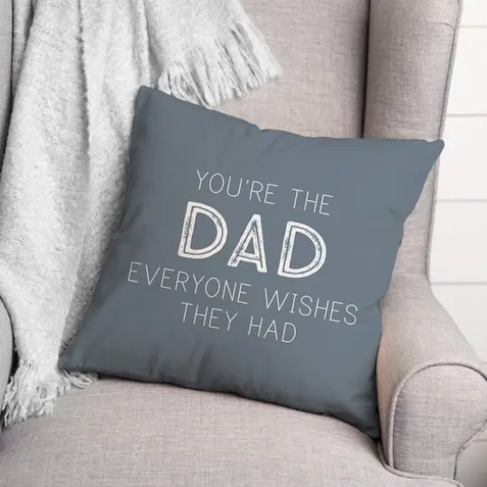 You're The Dad Everyone Wishes They Had Pillow {3}