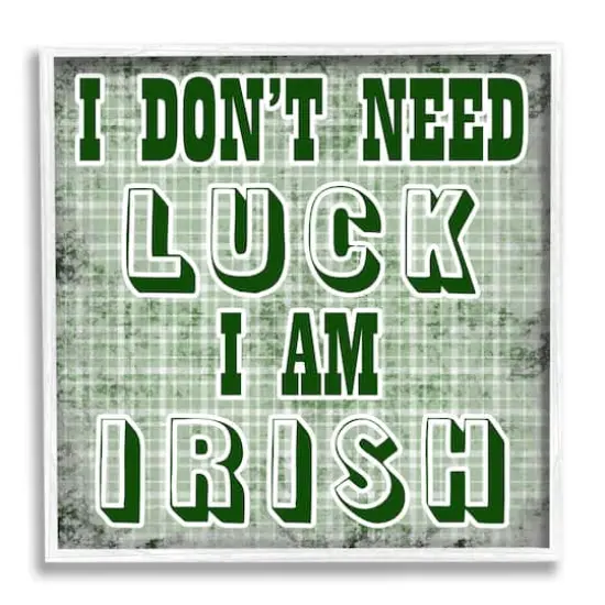 Stupell Industries Don't Need Luck I'm Irish Funny Plaid Framed Giclee Art White {1}