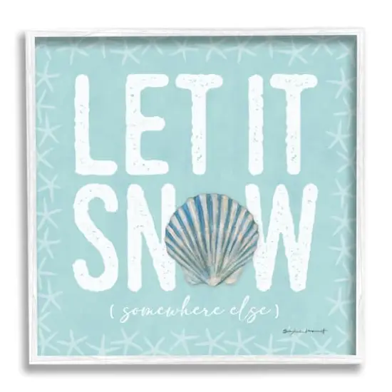 Stupell Industries Let It Snow Somewhere Else Holiday Framed Giclee Art White {1}