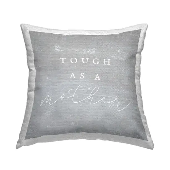 Stupell Industries Tough As A Mother Phrase, Tough As A Mother Phrase Outdoor Printed Pillow {1}