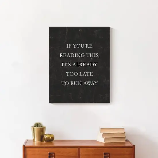 It's too Late to Run Away 16" x 20" Canvas Wall Art {5}