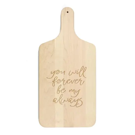8" x 17" Forever be my Always Maple Paddle Cutting Board {1}