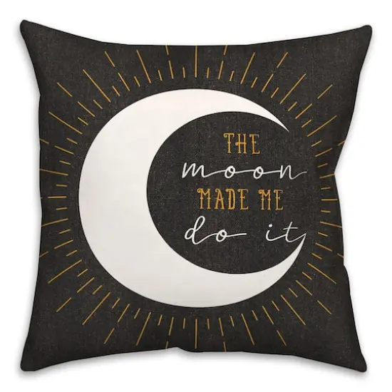 The Moon Made Me Do It 18" x 18" Spun Poly Pillow {1}
