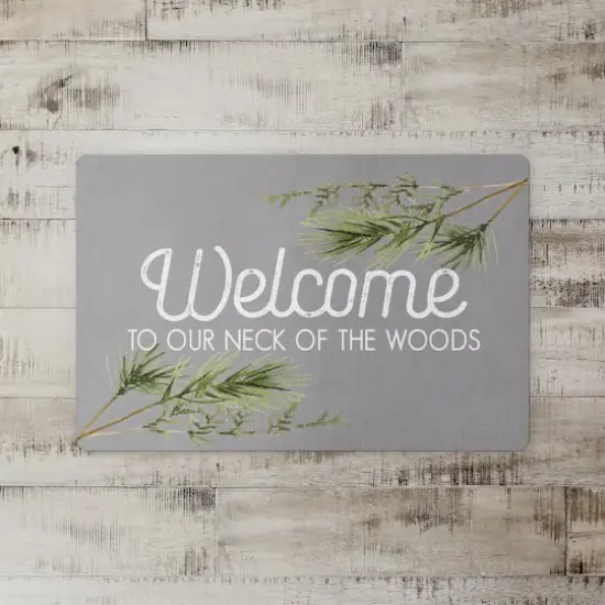 Welcome To Our Neck Of Woods 27x18 Floor Mat {3}