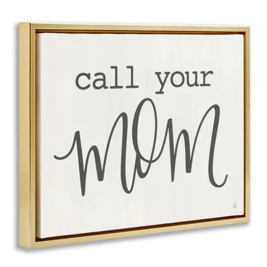 Stupell Industries Call Your Mom Encouraging Casual Typography Phrase Floater Framed Art Gold {4}